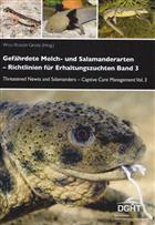 Threatened Newts and Salamanders of the World – Captive Care Management Vol. 3 / Gefährdete Molch- und Salamanderarten der Welt – Richtlinien für Erhaltungszuchten Bd 3