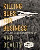 Killing Bugs for Business and Beauty: Canada’s Aerial War against Forest Pests, 1913–1930