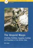 The Vespoid Wasps (Tiphiidae, Mutillidae, Sapygidae, Scoliidae and Vespidae) of the British Isles (Handbooks for the Identification of British Insects 6/6)