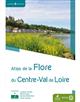 Atlas de la Flore du Centre-Val de Loire [Atlas of the Flora of the Loire Valley Center]