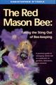 The Red Mason Bee: Taking the Sting out of Bee Keeping