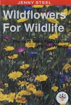Wildflowers for Wildlife:  Plants to make your garden wildlife friendly