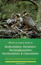 Where to Watch Birds in Bedforshire, Berkshire, Buckinghamshire, Hertfordshire and Oxfordshire 2nd edition