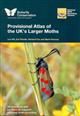 Provisional Atlas of the UK's Larger Moths 