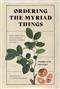 Ordering the Myriad Things: From Traditional Knowledge to Scientific Botany in China