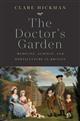 The Doctor's Garden: Medicine, Science, and Horticulture in Britain