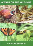 A Walk on the Wild Side: The story of the 'Wild Bunch' and their 20 years study of the flora and fauna of Yardley Chase area 1980-2000
