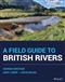 A Field Guide to British Rivers