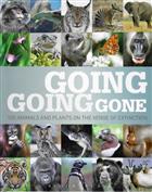 Going, Going, Gone: 100 Animals and Plants on the Verge of Extinction