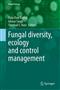 Fungal diversity, ecology and control management