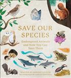 Save Our Species: Endangered Animals and How You Can Save Them