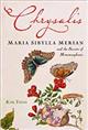 Chrysalis: Maria Sybilla Merian and the Secrets of Metamorphosis