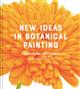 New Ideas in Botanical Painting: composition and colour