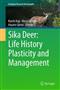 Sika Deer: Life History Plasticity and Management