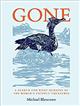 Gone: A search for what remains of the World's extinct creatures