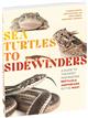 Sea Turtles to Sidewinders a Guide to the Most Fascinating Reptiles and Amphibians of the West