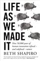 Life as We Made It: How 50,000 years of human innovation refined - and redefined - nature Life as We Made It: How 50,000 years of human innovation refined - and redefined - nature