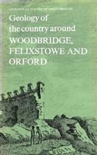 Geology of The Country around Woodbridge, Felixstowe and Orford