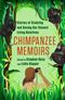 Chimpanzee Memoirs: Stories of Studying and Saving Our Closest Living Relatives