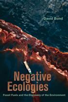 Negative Ecologies: Fossil Fuels and the Discovery of the Environment