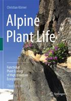 Alpine Plant Life: Functional Plant Ecology of High Mountain Ecosystems