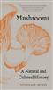 Mushrooms: A Natural and Cultural History