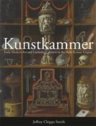 Kunstkammer: Early Modern Art and Curiosity Cabinets in the Holy Roman Empire