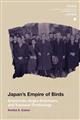 Japan's Empire of Birds: Aristocrats, Anglo-Americans, and Transwar Ornithology
