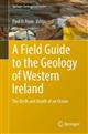 A Field Guide to the Geology of Western Ireland: The Birth and Death of an Ocean
