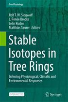 Stable Isotopes in Tree Rings: Inferring Physiological, Climatic and Environmental Responses