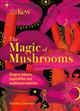 Kew – The Magic of Mushrooms: Fungi in folklore, superstition and traditional medicine