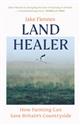 Land Healer: How Farming Can Save Britain's Countryside