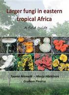 Larger Fungi in Eastern Tropical Africa: A Field Guide