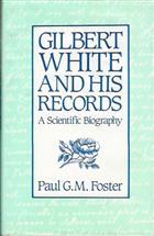 Gilbert White and His Records: A Scientific Biography