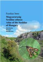 Magyarország Sesiidae atlasza / Atlas of the Sesiidae of Hungary: Distribution, Bionomy, Identification