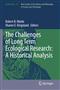 The Challenges of Long Term Ecological Research: A Historical Analysis