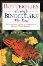 Butterflies through Binoculars: The East A field guide to Butterflies of Eastern North America