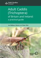 Adult Caddis (Trichoptera) of Britain and Ireland: a practical guide