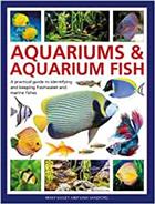 Aquariums & Aquarium Fish: A definitive guide to identifying and keeping freshwater and marine fishes