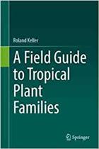 A Field Guide to Tropical Plant Families