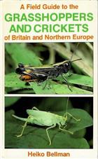 A Field Guide to the Grasshoppers and Crickets of Britain and Northern Europe