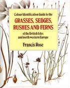 Colour Identification Guide to the Grasses, Sedges, Rushes and Ferns of the British Isles and North-Western Europe