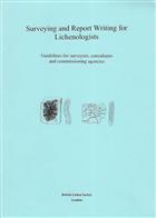 Surveying and Report Writing for Lichenologists: Guidelines for surveyors, consultants and commissioning agencies