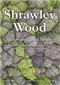 Shrawley Wood: History and Natural History. A nationally important Small-leaved Lime wood in Worcestershire