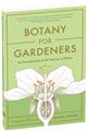Botany for Gardeners: An Introduction to the Science of Plants