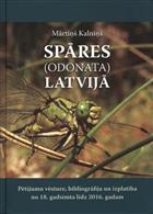 Dragonflies (Odonata) in Latvia: History of Research, Bibliography and Distribution from the 18th Century to 2016 / Spāres (Odonata) Latvijā: Pētījumu Vēsture, Bibliogrāfija un Izplatība no 18. Gadsimta līdz 2016. Gadam