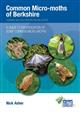 Common Micro-moths of Berkshire: A Guide to Identification of Some Common Micro-moths