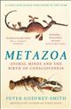 Metazoa: Animal Minds and the Birth of Consciousness