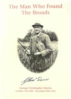 The Man Who Found the Broads: A Biography of George Christopher Davies