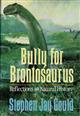 Bully for Brontosaurus: Relections in Natural History
